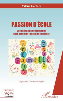 PASSION D'ECOLE - Des chemins de coéducation pour accueillir l'enfant et sa famille