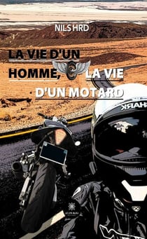La vie d’un homme, la vie d’un motard - Roman