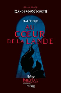 Dangerous Secrets - Maléfique : Au coeur de la Lande - Dans l'univers de La Belle et la Bête
