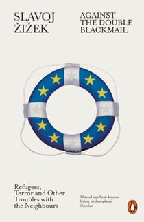 Against the Double Blackmail - Refugees, Terror and Other Troubles with the Neighbours