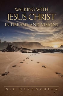 Walking with Jesus Christ in Dreams and Visions