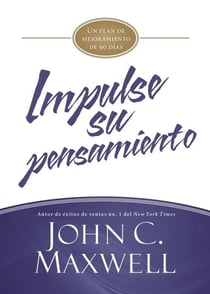 Impulse su pensamiento - Un plan de mejoramiento de 90 d¿as