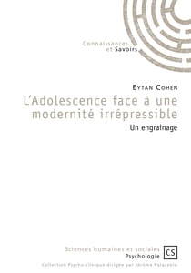 L'Adolescence face à une modernité irrépressible - Un engrainage