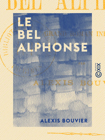 Le Bel Alphonse - Grand roman inédit