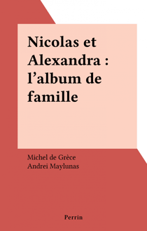 Nicolas et Alexandra : l'album de famille