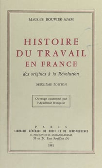 Histoire du travail en France : des origines à la Révolution - 2e édition. Ouvrage couronné par l'Académie française
