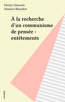 À la recherche d'un communisme de pensée : entêtements
