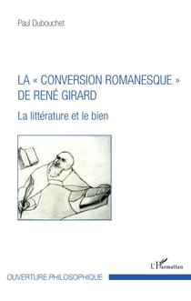 La « conversion romanesque » de René Girard - La littérature et le bien