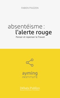 Absentéisme : l'alerte rouge - Panser et repenser le travail