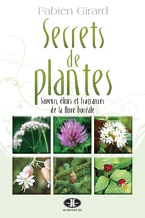 Secrets de plantes - Saveurs, élixirs et fragrances de la flore boréale