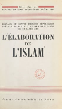 L'élaboration de l'Islam - Colloque de Strasbourg, 12-13-14 juin 1959