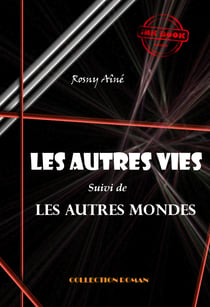 Les autres vies (suivi de Les autres mondes?) [édition intégrale revue et mise à jour] - édition intégrale