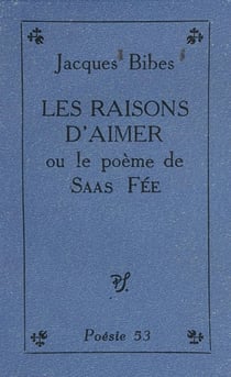Les raisons d'aimer - Ou Le poème de Saas Fée