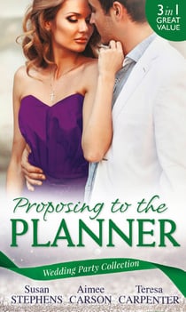 Wedding Party Collection: Proposing To The Planner - The Argentinian's Solace (The Acostas!, Book 3) / Don't Tell the Wedding Planner / The Best Man &amp; The Wedding Planner