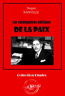 Les conséquences politiques de la paix [édition intégrale revue et mise à jour] - édition intégrale