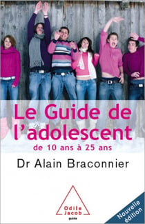 Le Guide de l'adolescent - De 10 ans à 25 ans