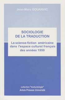 Sociologie de la traduction - La science-fiction américaine dans l’espace culturel français des années1950