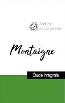 Analyse d'une pensée : Montaigne (résumé et fiche de lecture plébiscités par les enseignants sur fichedelecture.fr)