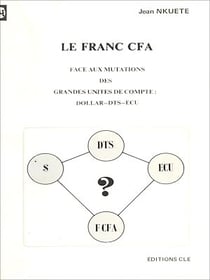 Le Franc CFA face aux mutations des grandes unités de compte : Dollar-DTS-ECU