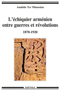 L'échiquier arménien entre guerres et révolutions 1878-1920