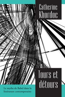 Tours et détours - Le mythe de Babel dans la littérature contemporaine