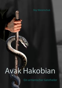 Avak Hakobian - Ein armenischer Geistheiler