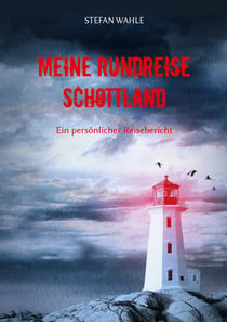 Meine Rundreise Schottland - Ein persönlicher Reisebericht
