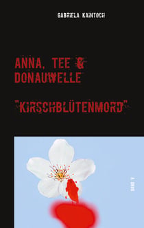 Anna, Tee & Donauwelle  Band V - Kirschblütenmord