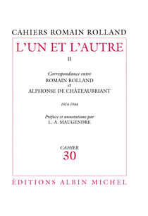 L'Un et l'Autre - tome 2 - Correspondance entre Romain Rolland et Alphonse de Châteaubriant, (1914-1944), cahier n°30