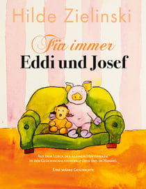Für immer Eddi und Josef - Aus dem Leben der kleinen Mechaniker in der Glücksschaltzentrale über uns im Himmel. Eine wahre Geschichte.