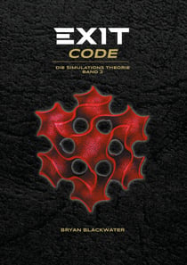 Exit Code - Die Simulations Theorie Band 2