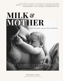 Milk & Mother - Halten & Gehalten Werden im Wochenbett