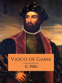 Vasco de Gama - Célèbre navigateur portugais (1469-1525)