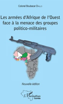 Les armées d'Afrique de l'Ouest face à la menace des groupes politico-militaires - Nouvelle édition