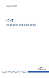 Kant - Une sagesse pour notre temps