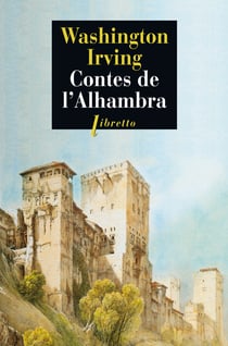Contes de l'Alhambra - Esquisses et légendes inspirées par les Maures et les Espagnols