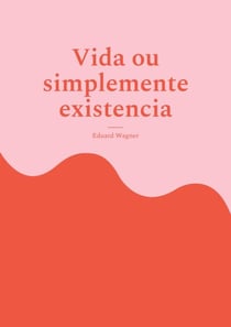 Vida ou simplemente existencia - Estou satisfeito?