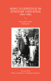 Ming Jugendzick in Zündorf und Köln 1941-1961 - Hück jiddet widder Riefkooche!
