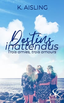 Destins inattendus, 3 amies, 3 amours
