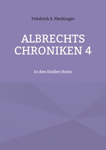 Albrechts Chroniken 4 - In den Krallen Roms