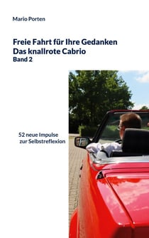Freie Fahrt für Ihre Gedanken / Das knallrote Cabrio Band 2 - 52 neue Impulse zur Selbstreflexion