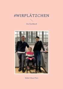 #wirPlätzchen - Das Kochbuch