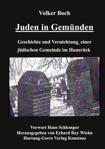 Juden in Gemünden - Geschichte und Vernichtung einer jüdischen Gemeinde im Hunsrück