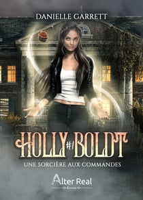 Une sorcière aux commandes - Holly Boldt, T1