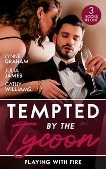 Tempted By The Tycoon: Playing With Fire - The Greek Tycoon's Blackmailed Mistress / A Tycoon to Be Reckoned With / Secrets of a Ruthless Tycoon