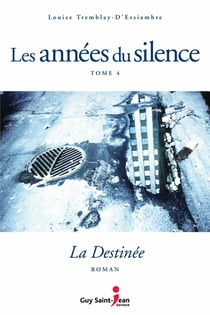 Les années du silence, tome 4 - La destinée