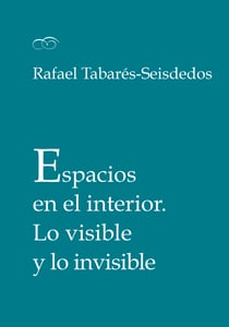 Espacios en el interior - Lo visible y lo invisible