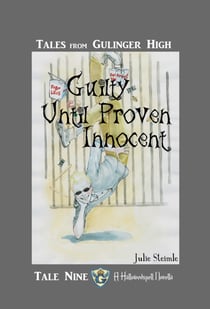 Tales from Gulinger High: Tale Nine - Guilty Until Proven Innocent