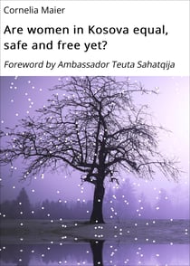 Are women in Kosova equal, safe and free yet? - Foreword by Ambassador Teuta Sahatqija