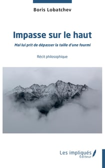 Impasse sur le haut - Mal lui prit de dépasser la taille d'une fourmi - Récit philosophique